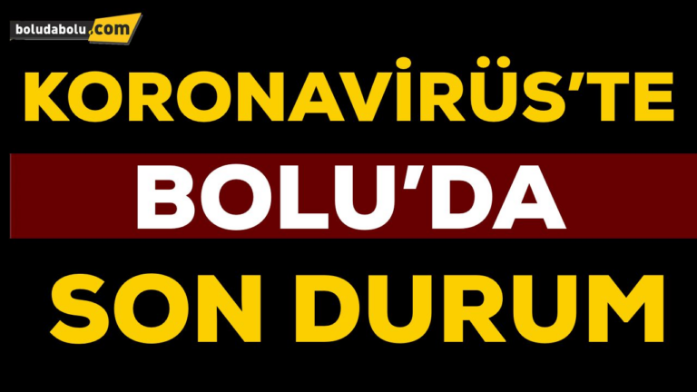 BOLU KORONAVİRÜS SON DURUM