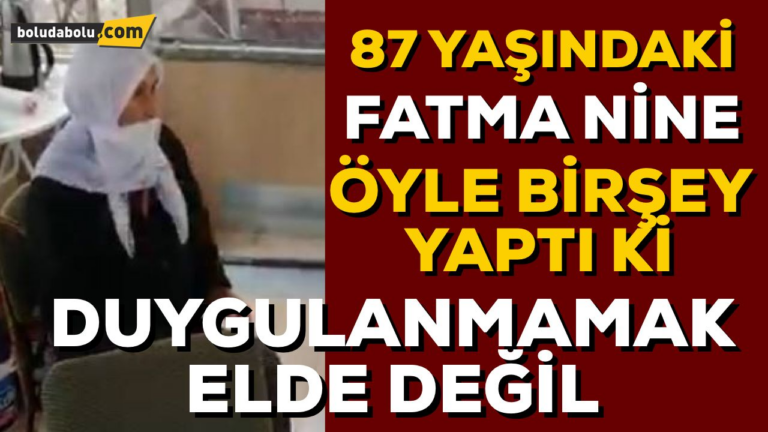 Bolu’da, 87 yaşındaki Fatma nine maaşını Milli Dayanışma Kampanyası’na bağışladı