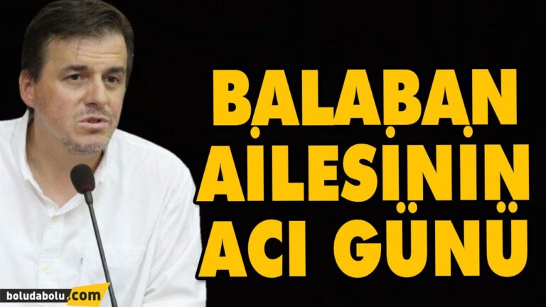 BALABAN AİLESİNİN ACI GÜNÜ