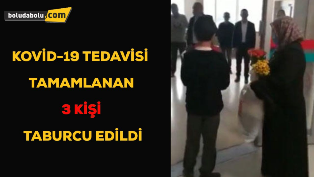 BOLU’DA KOVİD-19 TEDAVİSİ TAMAMLANAN 3 KİŞİ TABURCU EDİLDİ BOLU’DA KOVİD-19 TEDAVİSİ TAMAMLANAN 3 KİŞİ TABURCU EDİLDİ