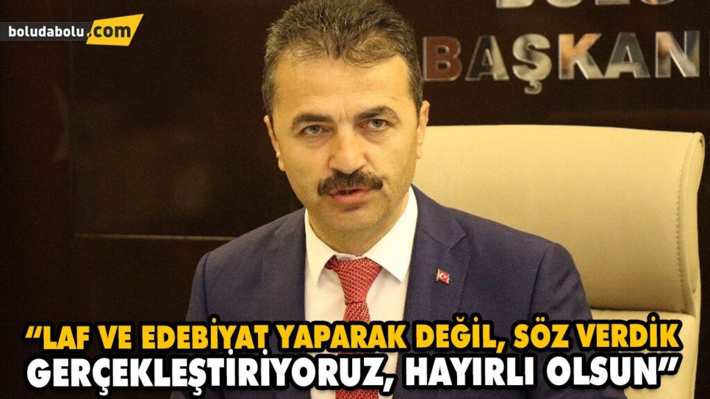 “LAF VE EDEBİYAT YAPARAK DEĞİL, SÖZ VERDİK GERÇEKLEŞTİRİYORUZ, HAYIRLI OLSUN” “LAF VE EDEBİYAT YAPARAK DEĞİL, SÖZ VERDİK GERÇEKLEŞTİRİYORUZ, HAYIRLI OLSUN”