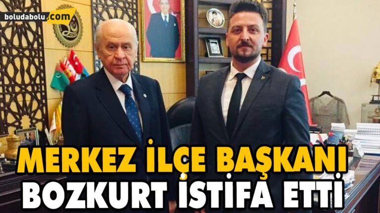 MERKEZ İLÇE BAŞKANI BOZKURT İSTİFA ETTİ