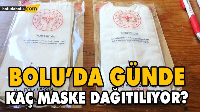 BOLU’DA GÜNDE KAÇ MASKE DAĞITILIYOR?