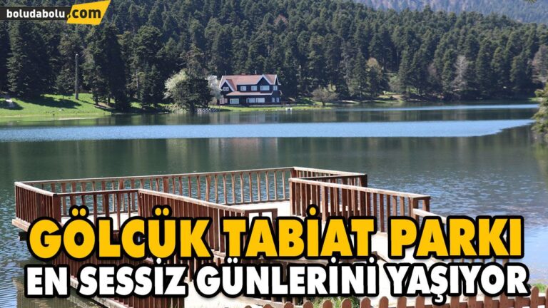 GÖLCÜK TABİAT PARKI EN SESSİZ GÜNLERİNİ YAŞIYOR