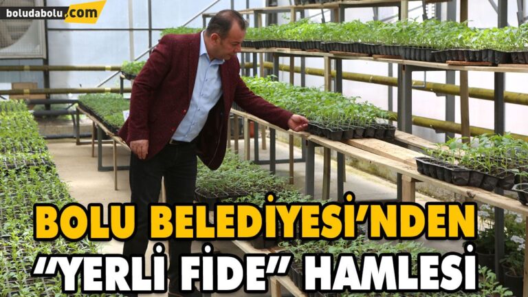 BOLU BELEDİYESİ’NDEN “YERLİ FİDE” HAMLESİ