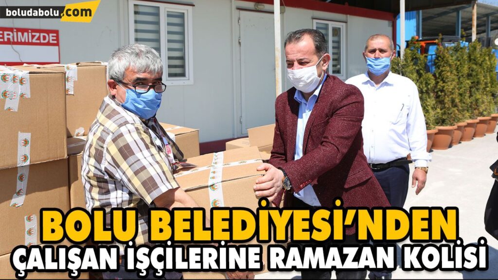 BOLU BELEDİYESİ’NDEN ÇALIŞAN İŞÇİLERİNE RAMAZAN KOLİSİ BOLU BELEDİYESİ’NDEN ÇALIŞAN İŞÇİLERİNE RAMAZAN KOLİSİ
