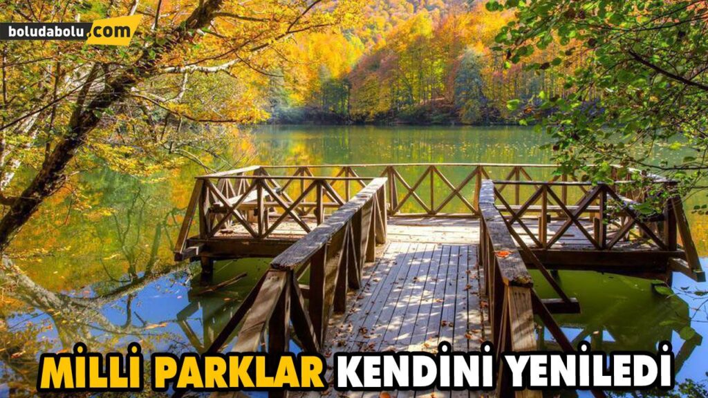 MİLLİ PARKLAR KENDİNİ YENİLEDİ MİLLİ PARKLAR KENDİNİ YENİLEDİ