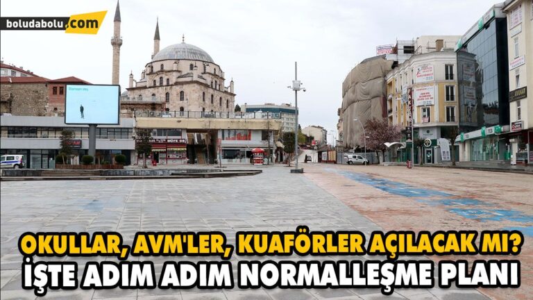 OKULLAR, AVM’LER, KUAFÖRLER AÇILACAK MI? İŞTE ADIM ADIM NORMALLEŞME PLANI