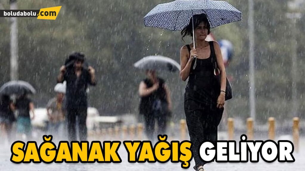 SAĞANAK YAĞIŞ GELİYOR