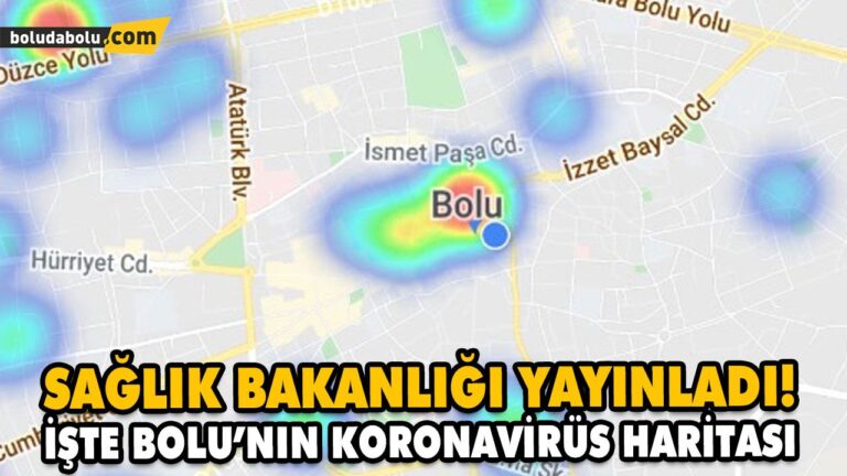 İŞTE BOLU’NIN KORONAVİRÜS HARİTASI