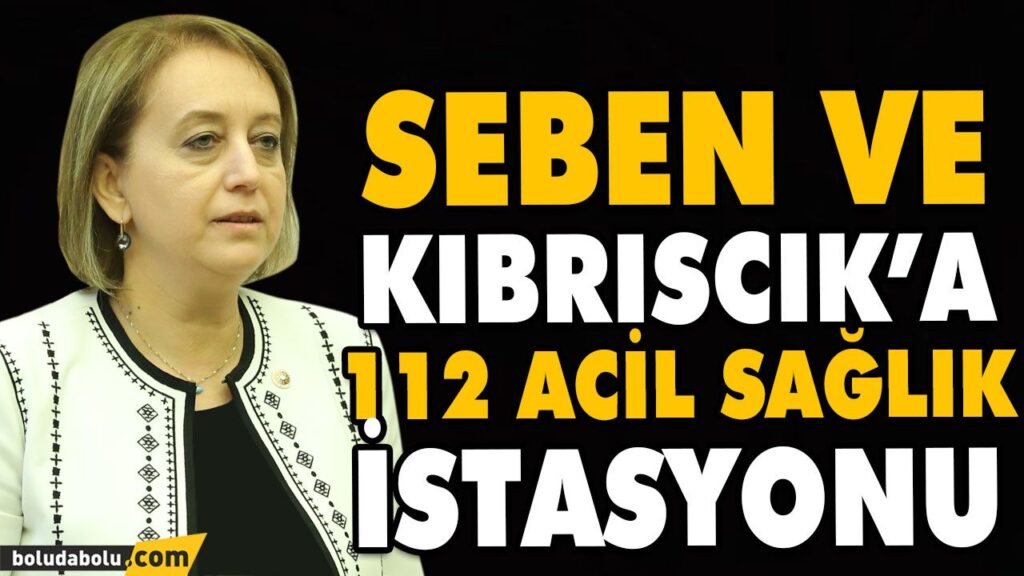 SEBEN VE KIBRISCIK’A 112 ACİL SAĞLIK İSTASYONU SEBEN VE KIBRISCIK’A 112 ACİL SAĞLIK İSTASYONU