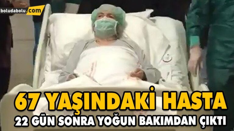 67 YAŞINDAKİ HASTA 22 GÜN SONRA YOĞUN BAKIMDAN ÇIKTI