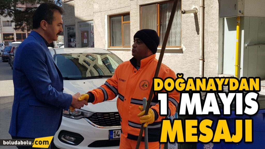 DOĞANAY’DAN 1 MAYIS MESAJI DOĞANAY’DAN 1 MAYIS MESAJI