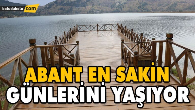 TABİAT TUTKUNLARININ GÖZDESİ ABANT EN SAKİN GÜNLERİNİ YAŞIYOR