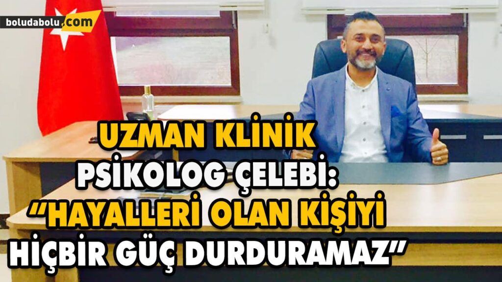 “HAYALLERİ OLAN KİŞİYİ HİÇBİR GÜÇ DURDURAMAZ”