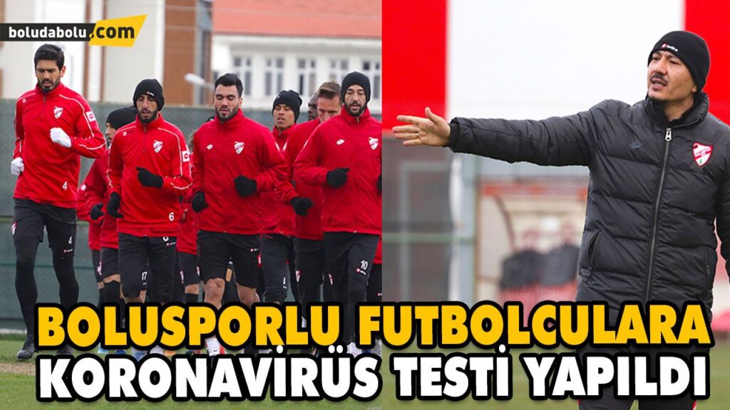 BOLUSPORLU FUTBOLCULARA KORONAVİRÜS TESTİ YAPILDI BOLUSPORLU FUTBOLCULARA KORONAVİRÜS TESTİ YAPILDI