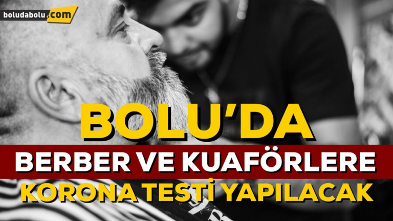 BOLU’DA BERBER VE KUAFÖRLERE KORONA TESTİ YAPILACAK