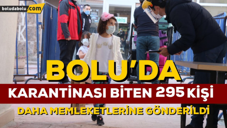 BOLU’DA KARANTİNASI BİTEN 295 KİŞİ MEMLEKETLERİNE GİTTİ