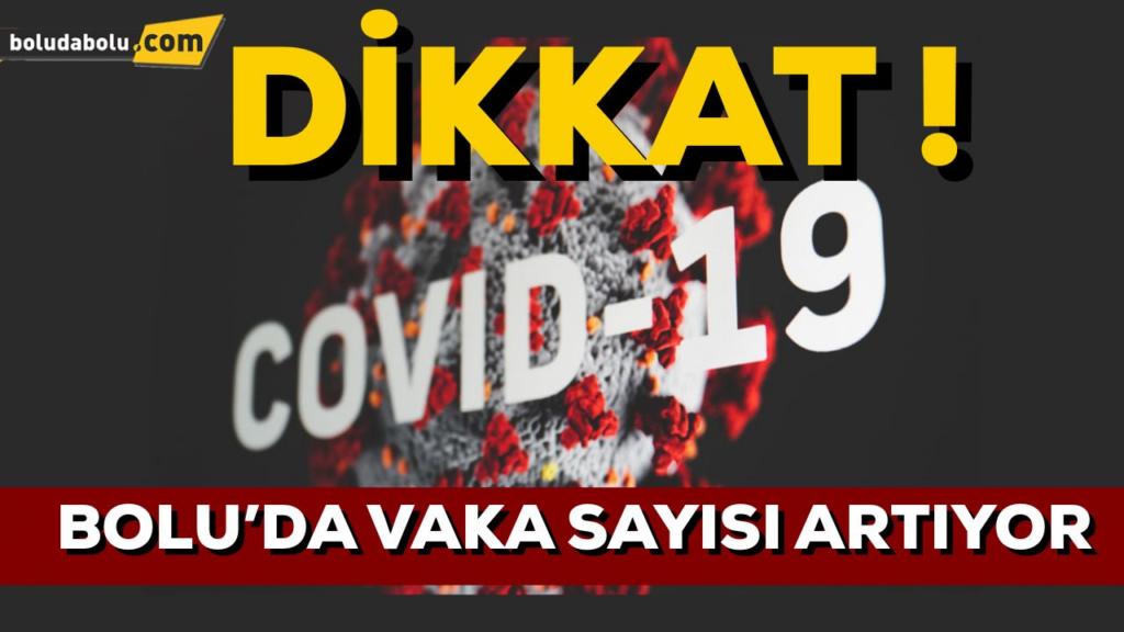 BOLU’DA VAKA SAYISI ARTIYOR BOLU’DA VAKA SAYISI ARTIYOR