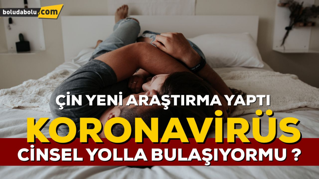 CORONA CİNSEL YOLLA BULAŞIYOR CORONA CİNSEL YOLLA BULAŞIYOR