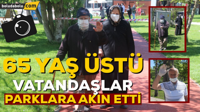 BOLU’DA 65 YAŞ ÜSTÜ VATANDAŞLAR PARKLARA AKIN ETTİ