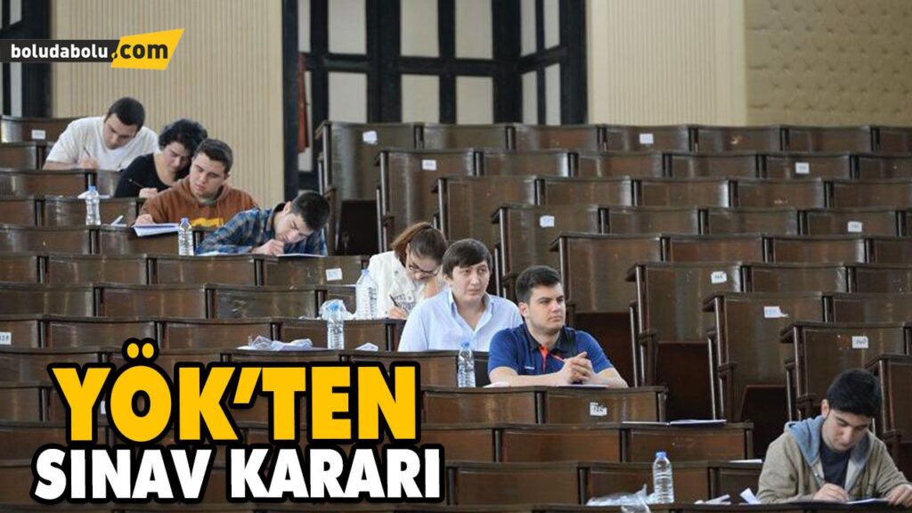 “ÜNİVERSİTELERDE SINAVLAR YÜZ YÜZE YAPILMAYACAK”