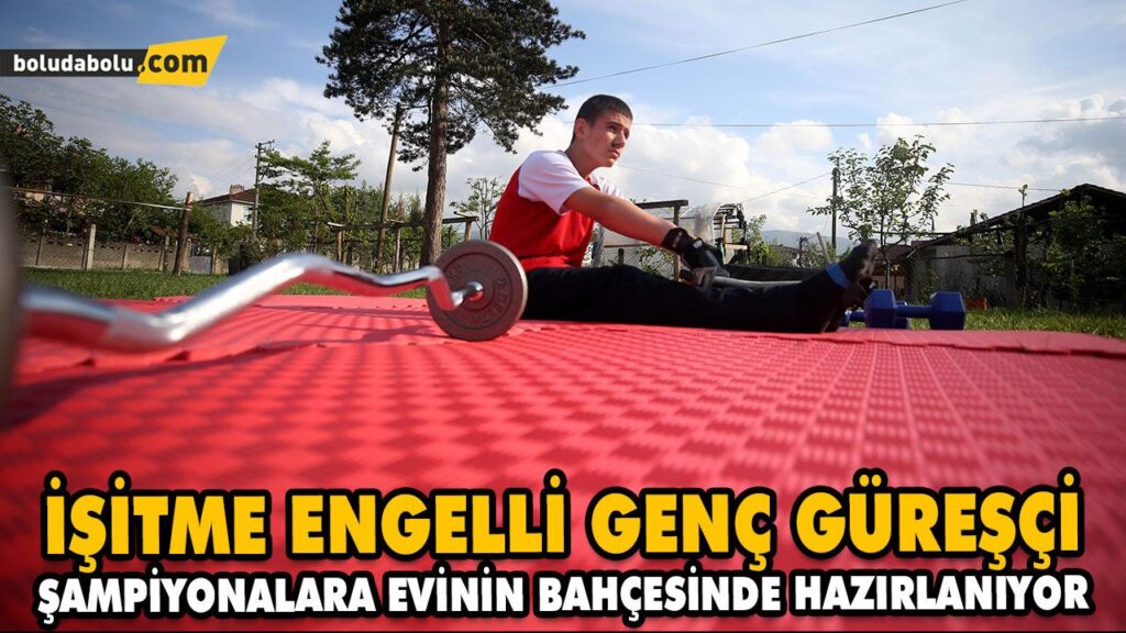 İŞİTME ENGELLİ GENÇ GÜREŞÇİ, ŞAMPİYONALARA EVİNİN BAHÇESİNDE HAZIRLANIYOR İŞİTME ENGELLİ GENÇ GÜREŞÇİ, ŞAMPİYONALARA EVİNİN BAHÇESİNDE HAZIRLANIYOR