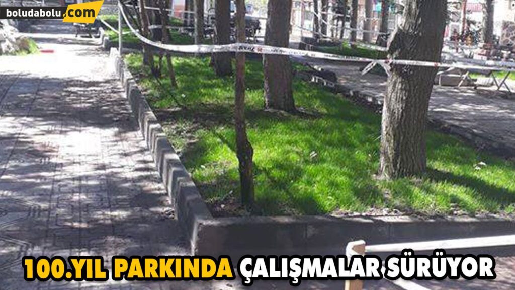 100. YIL PARKINDA ÇALIŞMALAR SÜRÜYOR