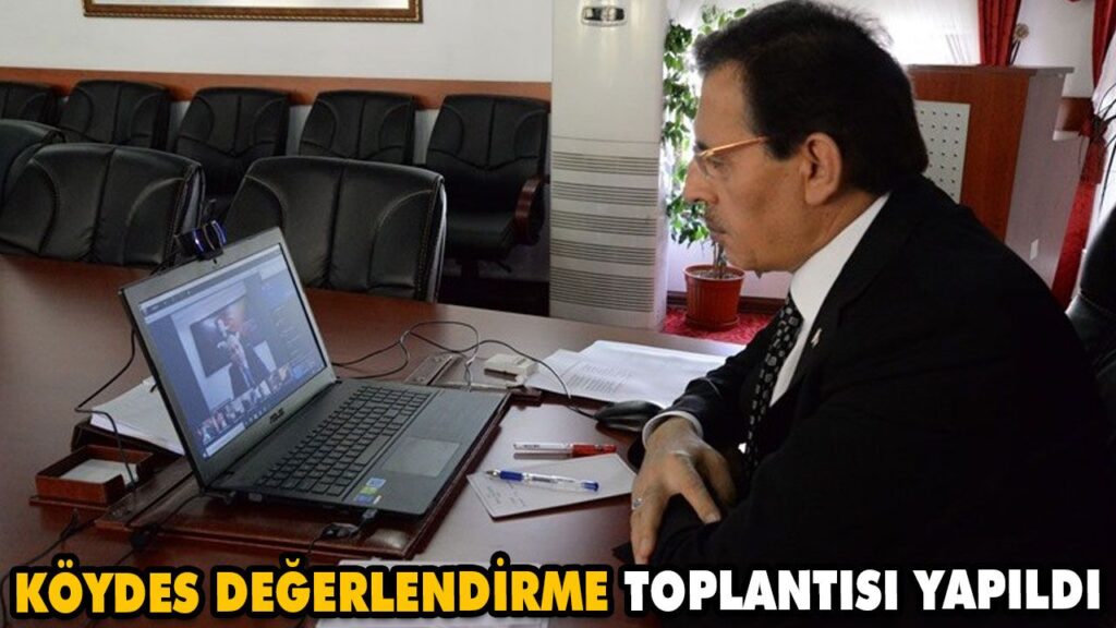 VKS ÜZERİNDEN KÖYDES DEĞERLENDİRME TOPLANTISI YAPILDI