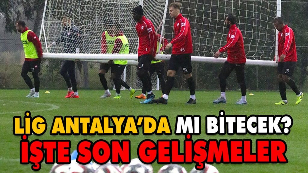 LİG ANTALYA’DA MI BİTECEK? LİG ANTALYA’DA MI BİTECEK?