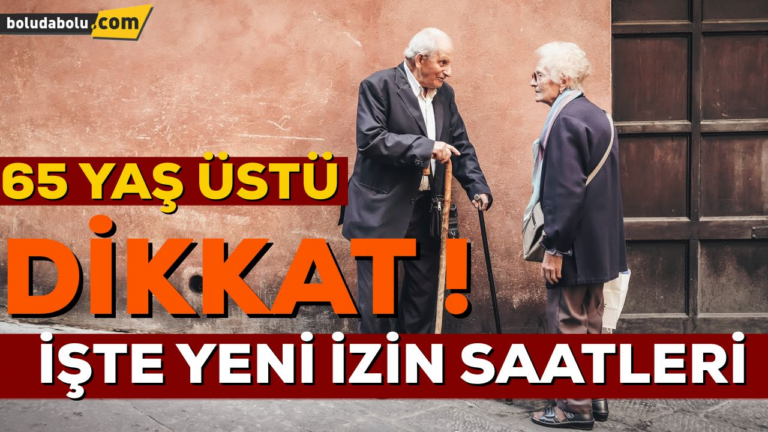 65 YAŞ ÜSTÜ İÇİN SOKAĞA ÇIKMA SAATLERİ DEĞİŞTİ