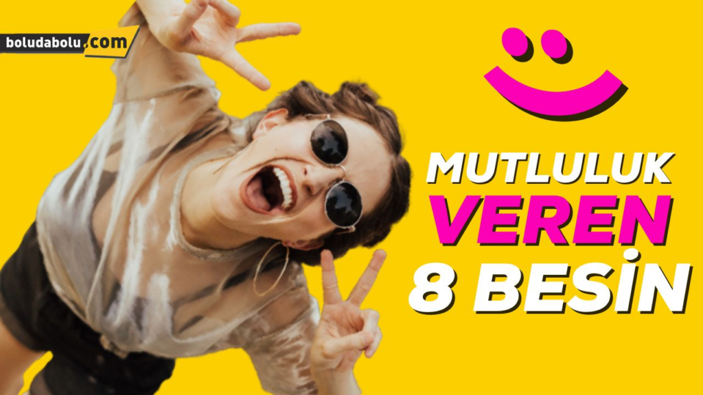 MUTLULUK VEREN YİYECEKLER MUTLULUK VEREN YİYECEKLER