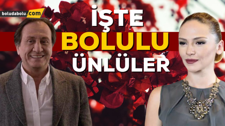 İŞTE BOLULU ÜNLÜLER