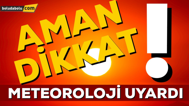 METEOROLOJİ UYARDI!