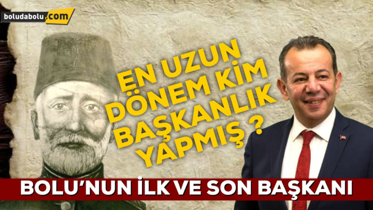 BOLU’NUN İLK VE SON BAŞKANI
