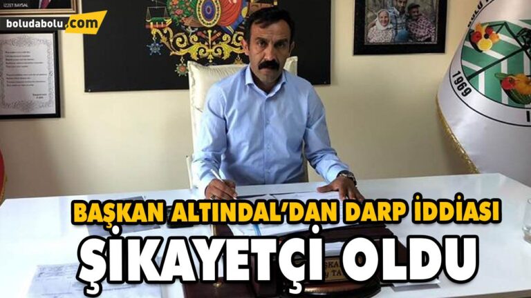BAŞKAN ALTINDAL’DAN DARP İDDİASI