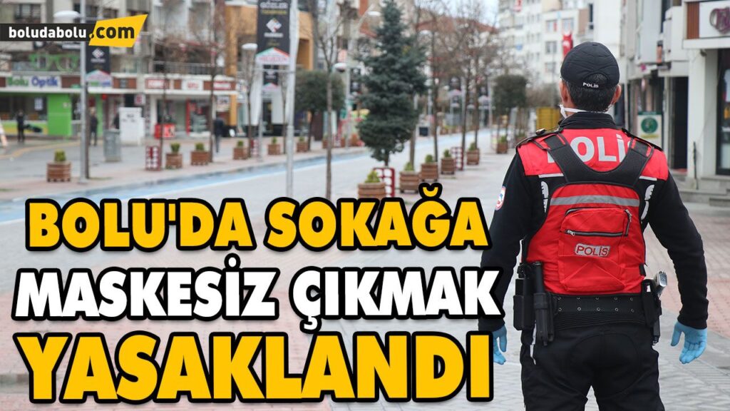 BOLU’DA SOKAĞA MASKESİZ ÇIKMAK YASAKLANDI BOLU’DA SOKAĞA MASKESİZ ÇIKMAK YASAKLANDI
