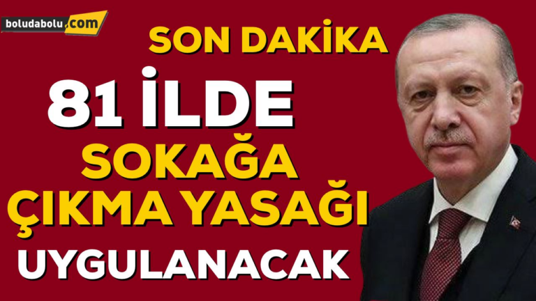 81 İLDE SOKAĞA ÇIKMA YASAĞI İLAN EDİLDİ