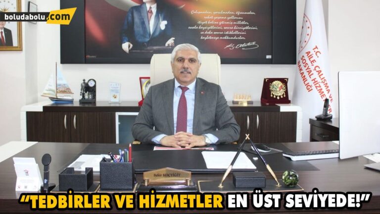 “TEDBİRLER VE HİZMETLER EN ÜST SEVİYEDE!”