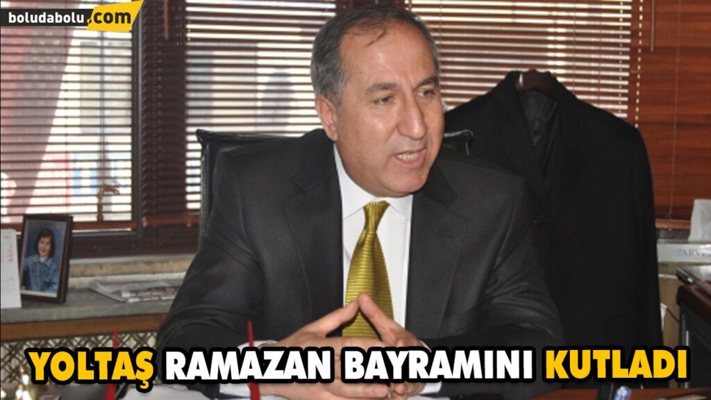 YOLTAŞ RAMAZAN BAYRAMINI KUTLADI YOLTAŞ RAMAZAN BAYRAMINI KUTLADI