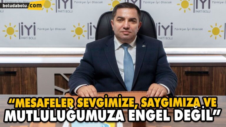 “MESAFELER SEVGİMİZE, SAYGIMIZA VE MUTLULUĞUMUZA ENGEL DEĞİL”