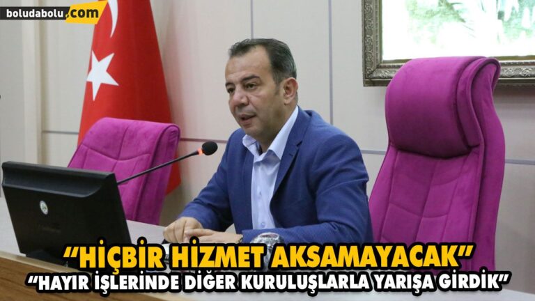 “HİÇBİR HİZMET AKSAMAYACAK”