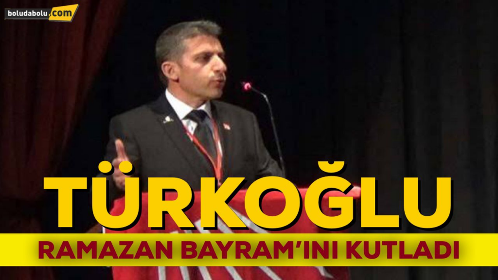 TÜRKOĞLU RAMAZAN BAYRAMINI KUTLADI TÜRKOĞLU RAMAZAN BAYRAMINI KUTLADI