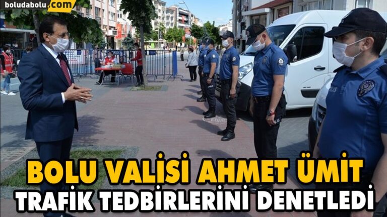 BOLU VALİSİ AHMET ÜMİT TRAFİK TEDBİRLERİNİ DENETLEDİ