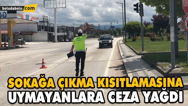 SOKAĞA ÇIKMA KISITLAMASINA UYMAYANLARA CEZA YAĞDI