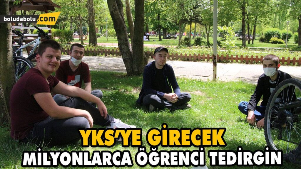 YKS’YE GİRECEK MİLYONLARCA ÖĞRENCİ TEDİRGİN