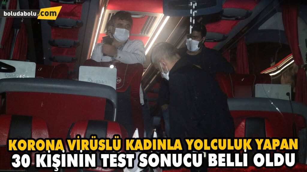 KORONA VİRÜSLÜ KADINLA YOLCULUK YAPAN 30 KİŞİNİN TEST SONUCU NEGATİF ÇIKTI