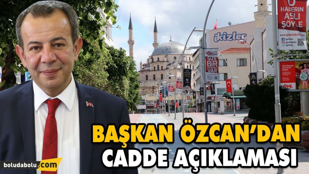BAŞKAN ÖZCAN’DAN CADDE AÇIKLAMASI BAŞKAN ÖZCAN’DAN CADDE AÇIKLAMASI