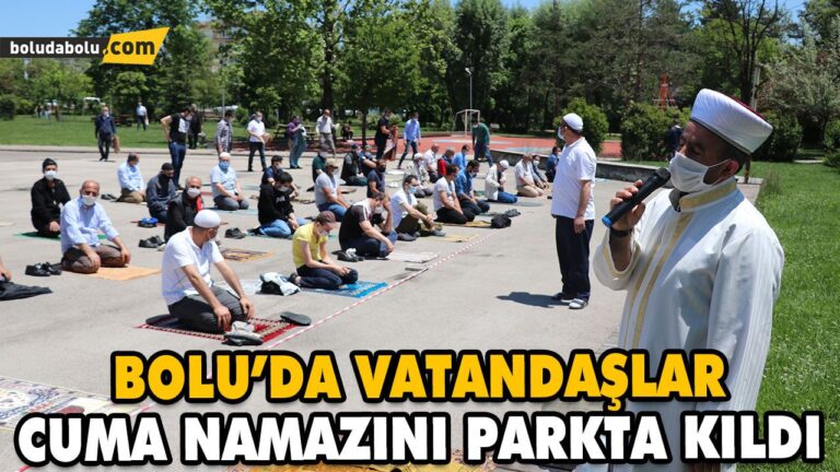 BOLU’DA VATANDAŞLAR CUMA NAMAZINI PARKTA KILDI