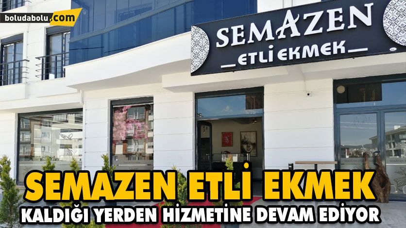 SEMAZEN ETLİ EKMEK KALDIĞI YERDEN HİZMETİNE DEVAM EDİYOR SEMAZEN ETLİ EKMEK KALDIĞI YERDEN HİZMETİNE DEVAM EDİYOR